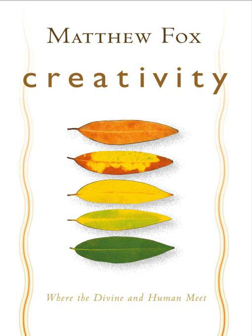 Title details for Creativity by Matthew Fox - Wait list